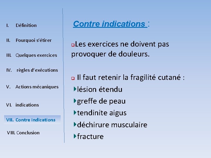 I. Définition II. Pourquoi s’étirer III. Quelques exercices Contre indications : Les exercices ne