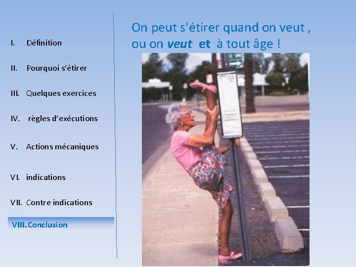 I. Définition II. Pourquoi s’étirer III. Quelques exercices IV. règles d’exécutions V. Actions mécaniques