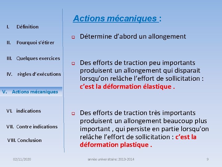 I. Définition II. Pourquoi s’étirer III. Quelques exercices Actions mécaniques : q q IV.