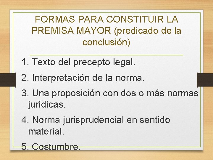 FORMAS PARA CONSTITUIR LA PREMISA MAYOR (predicado de la conclusión) 1. Texto del precepto