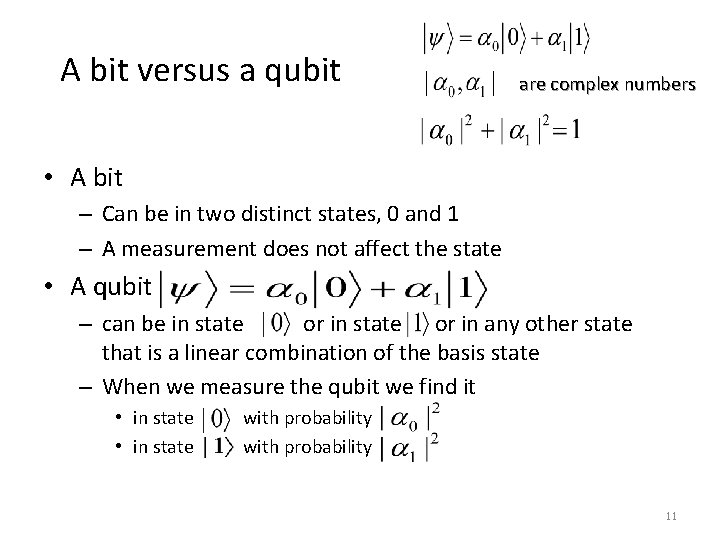 A bit versus a qubit are complex numbers • A bit – Can be
