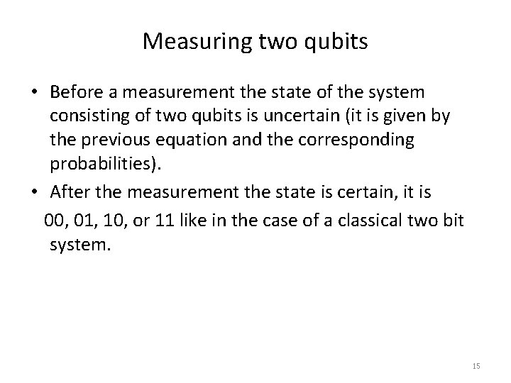 Measuring two qubits • Before a measurement the state of the system consisting of