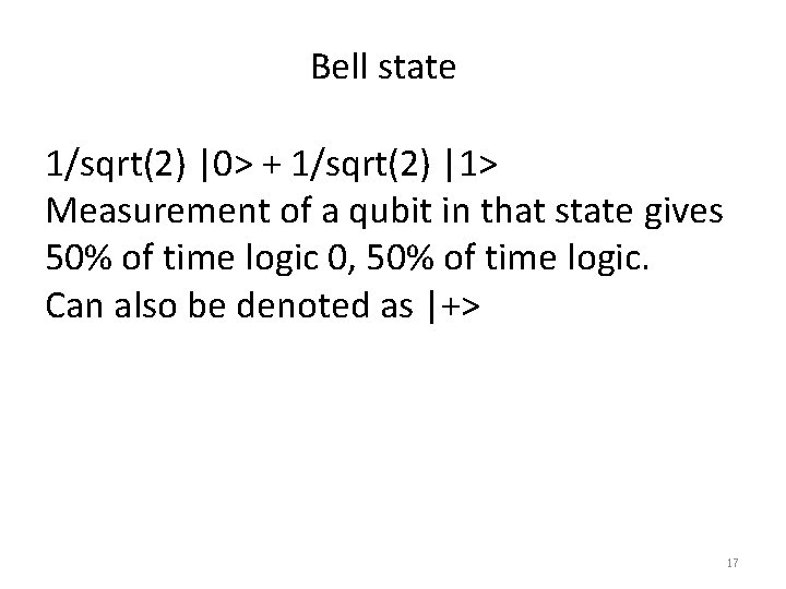 Bell state 1/sqrt(2) |0> + 1/sqrt(2) |1> Measurement of a qubit in that state