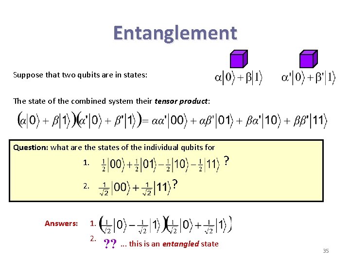 Entanglement Suppose that two qubits are in states: The state of the combined system