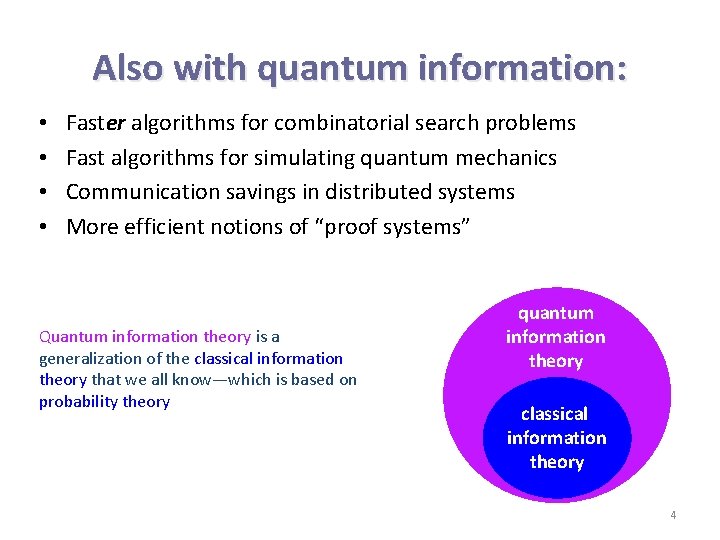 Also with quantum information: • • Faster algorithms for combinatorial search problems Fast algorithms