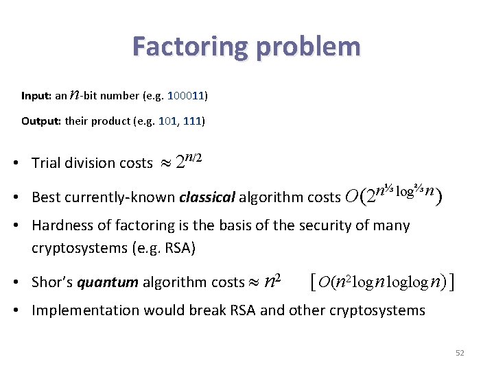 Factoring problem Input: an n-bit number (e. g. 100011) Output: their product (e. g.