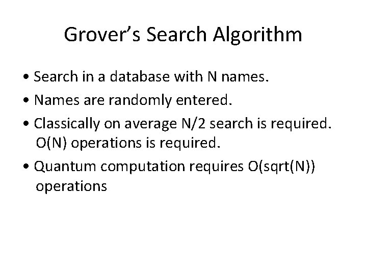 Grover’s Search Algorithm • Search in a database with N names. • Names are