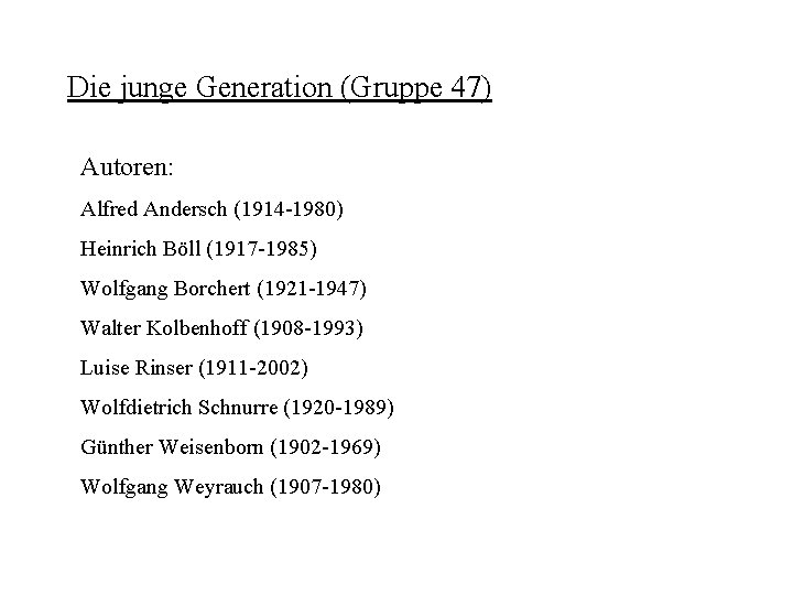 Die junge Generation (Gruppe 47) Autoren: Alfred Andersch (1914 -1980) Heinrich Böll (1917 -1985)