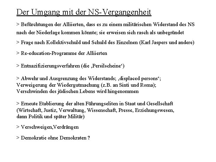 Der Umgang mit der NS-Vergangenheit > Befürchtungen der Alliierten, dass es zu einem militärischen