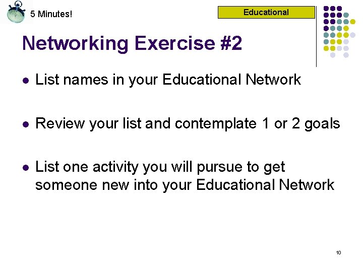 5 Minutes! Educational Networking Exercise #2 l List names in your Educational Network l
