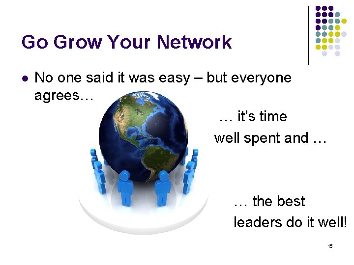 Go Grow Your Network l No one said it was easy – but everyone