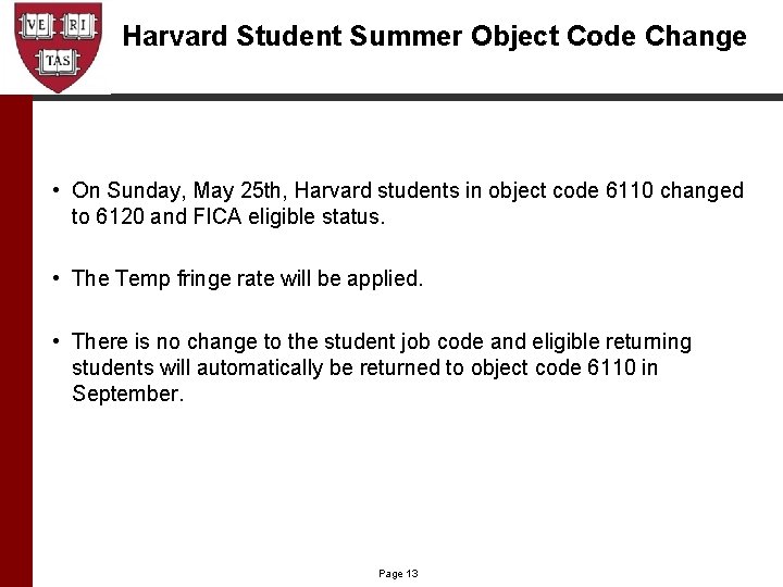 Harvard Student Summer Object Code Change • On Sunday, May 25 th, Harvard students