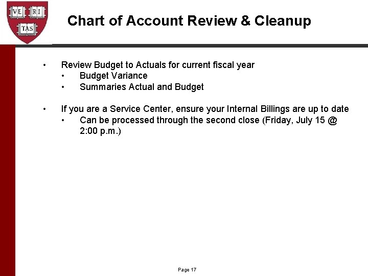 Chart of Account Review & Cleanup • Review Budget to Actuals for current fiscal