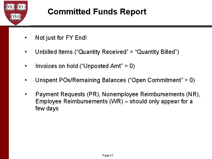 Committed Funds Report • Not just for FY End! • Unbilled Items (“Quantity Received”