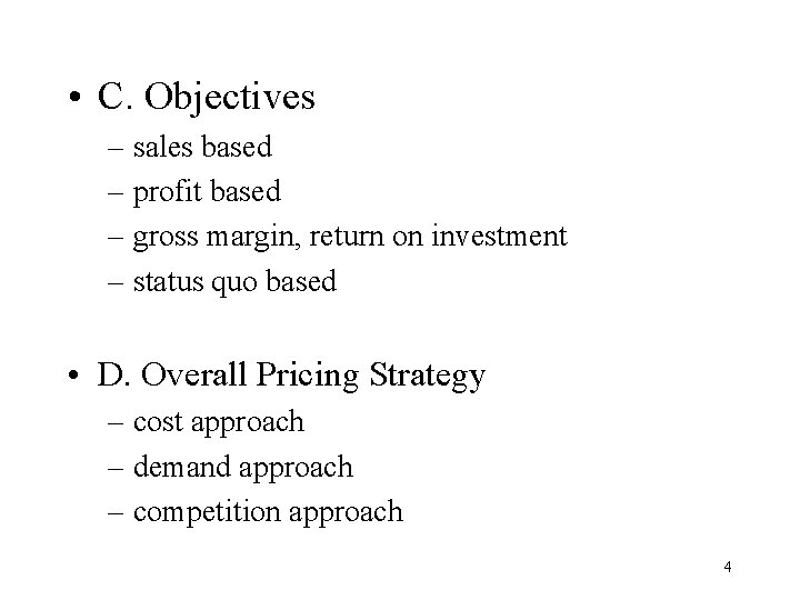  • C. Objectives – sales based – profit based – gross margin, return