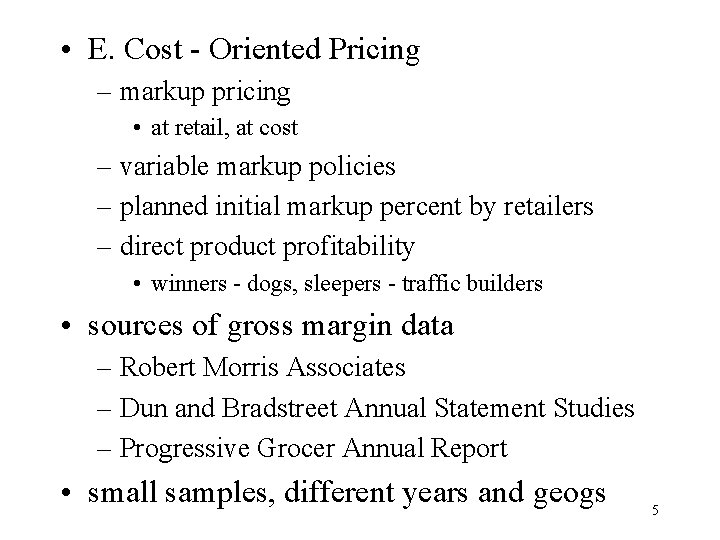  • E. Cost - Oriented Pricing – markup pricing • at retail, at