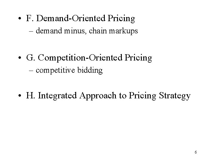  • F. Demand-Oriented Pricing – demand minus, chain markups • G. Competition-Oriented Pricing