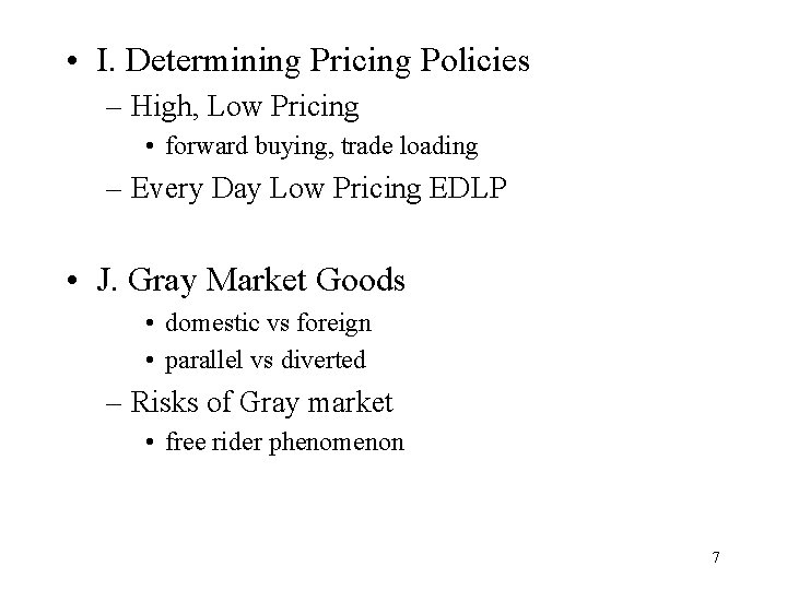  • I. Determining Pricing Policies – High, Low Pricing • forward buying, trade