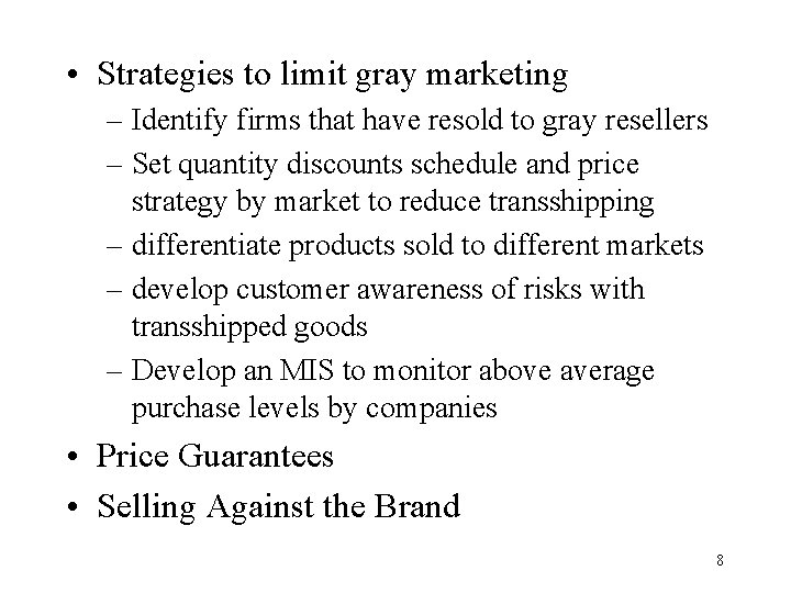  • Strategies to limit gray marketing – Identify firms that have resold to