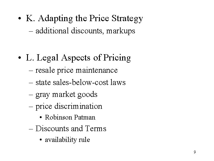  • K. Adapting the Price Strategy – additional discounts, markups • L. Legal