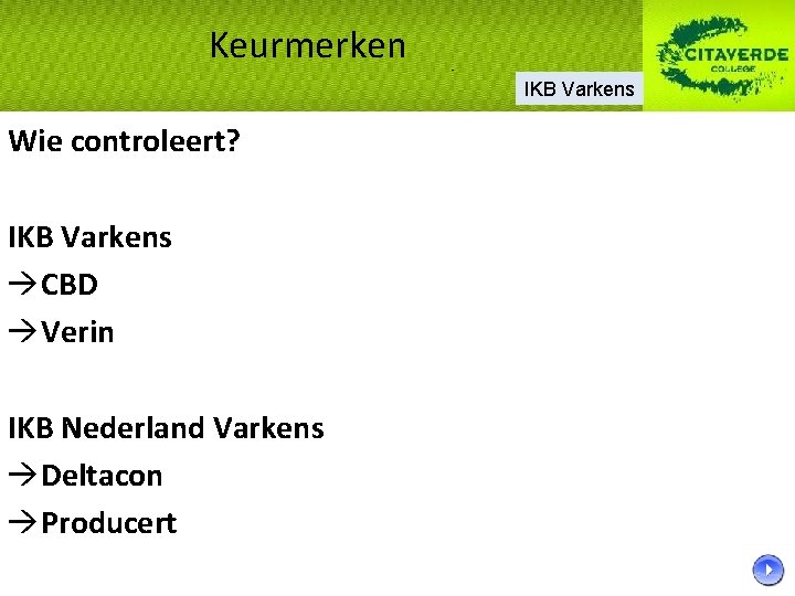 Keurmerken IKB Varkens Wie controleert? IKB Varkens CBD Verin IKB Nederland Varkens Deltacon Producert