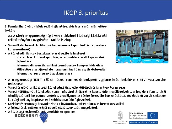 IKOP 3. prioritás 3. Fenntartható városi közlekedés fejlesztése, elővárosi vasúti elérhetőség javítása 3. 1