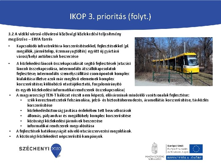 IKOP 3. prioritás (folyt. ) 3. 2 A vidéki városi-elővárosi közösségi közlekedési teljesítmény megőrzése