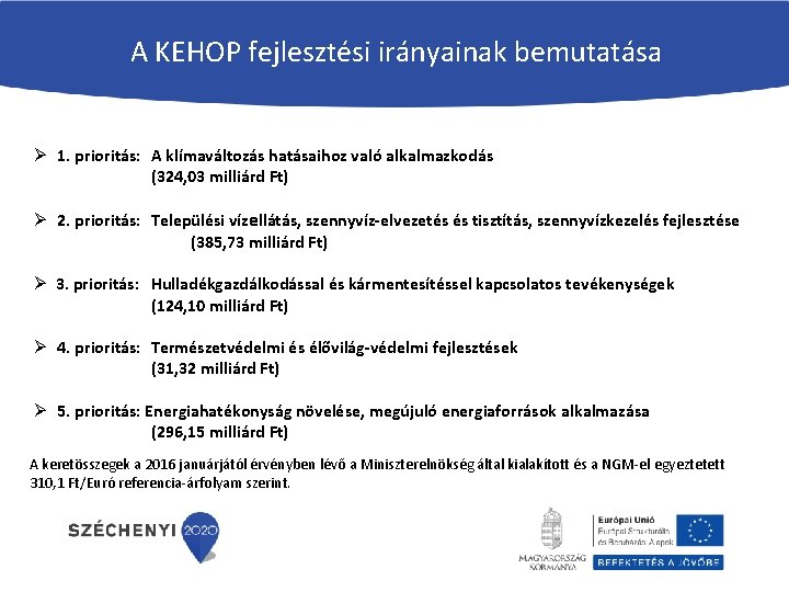 A KEHOP fejlesztési irányainak bemutatása Ø 1. prioritás: A klímaváltozás hatásaihoz való alkalmazkodás (324,