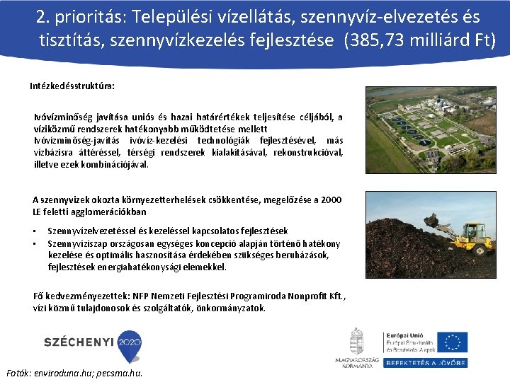 2. prioritás: Települési vízellátás, szennyvíz-elvezetés és tisztítás, szennyvízkezelés fejlesztése (385, 73 milliárd Ft) Intézkedésstruktúra: