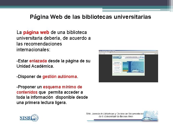 Página Web de las bibliotecas universitarias La página web de una biblioteca universitaria debería,