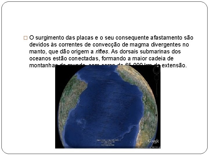� O surgimento das placas e o seu consequente afastamento são devidos às correntes