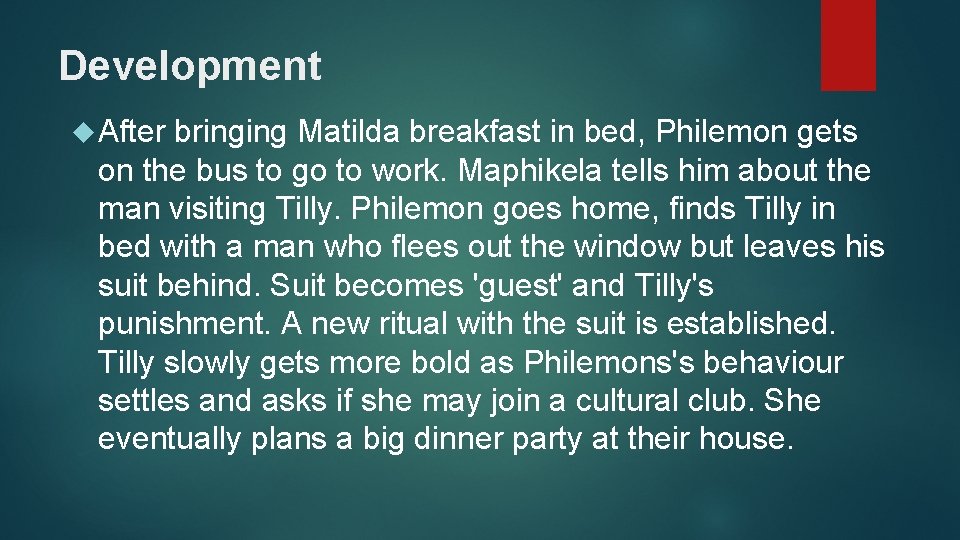Development After bringing Matilda breakfast in bed, Philemon gets on the bus to go
