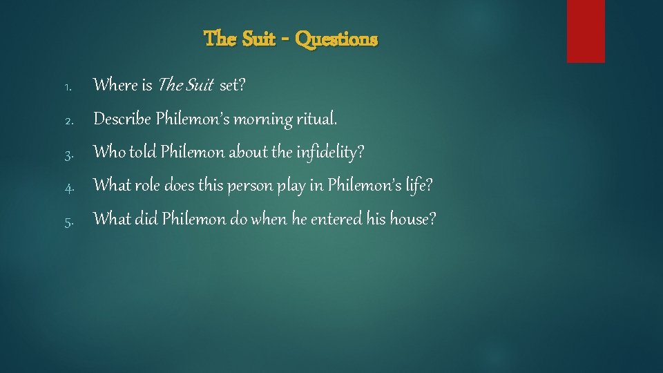 The Suit - Questions 1. Where is The Suit set? 2. Describe Philemon’s morning