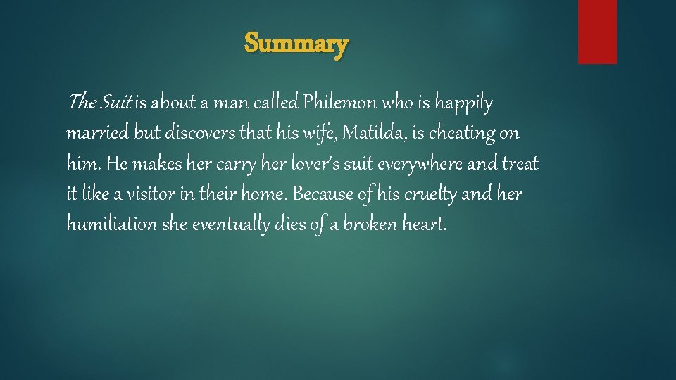 Summary The Suit is about a man called Philemon who is happily married but