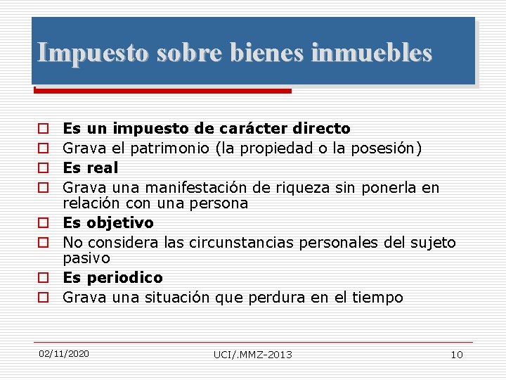 Impuesto sobre bienes inmuebles o o o o Es un impuesto de carácter directo