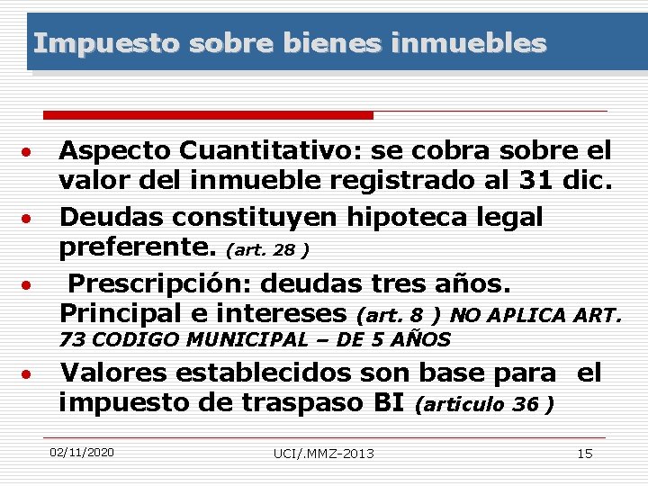 Impuesto sobre bienes inmuebles · · · Aspecto Cuantitativo: se cobra sobre el valor