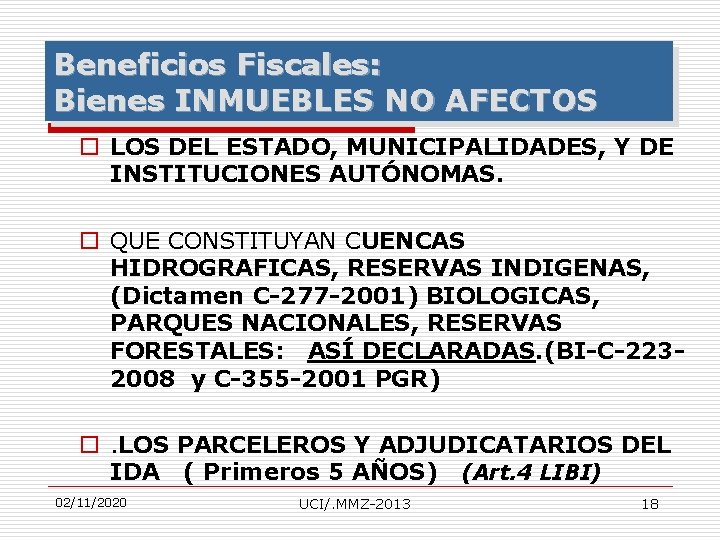 Beneficios Fiscales: Bienes INMUEBLES NO AFECTOS o LOS DEL ESTADO, MUNICIPALIDADES, Y DE INSTITUCIONES