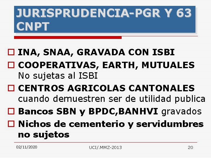 JURISPRUDENCIA-PGR Y 63 CNPT o INA, SNAA, GRAVADA CON ISBI o COOPERATIVAS, EARTH, MUTUALES
