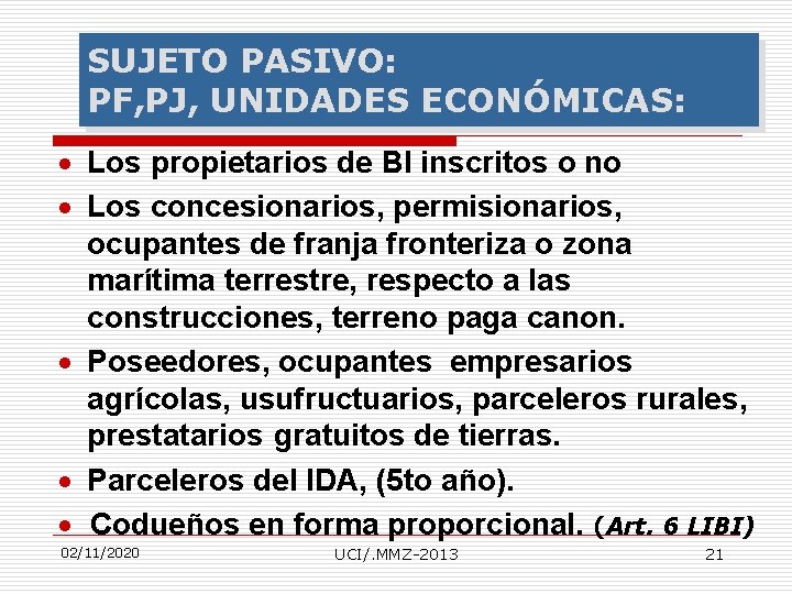 SUJETO PASIVO: PF, PJ, UNIDADES ECONÓMICAS: · Los propietarios de BI inscritos o no