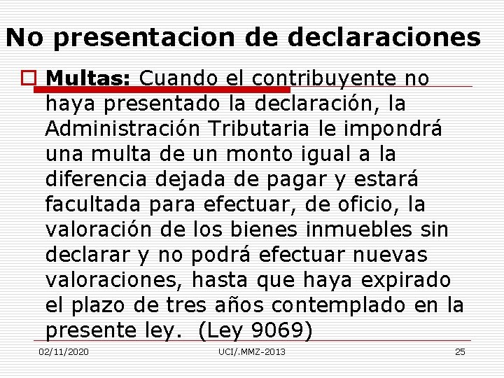 No presentacion de declaraciones o Multas: Cuando el contribuyente no haya presentado la declaración,