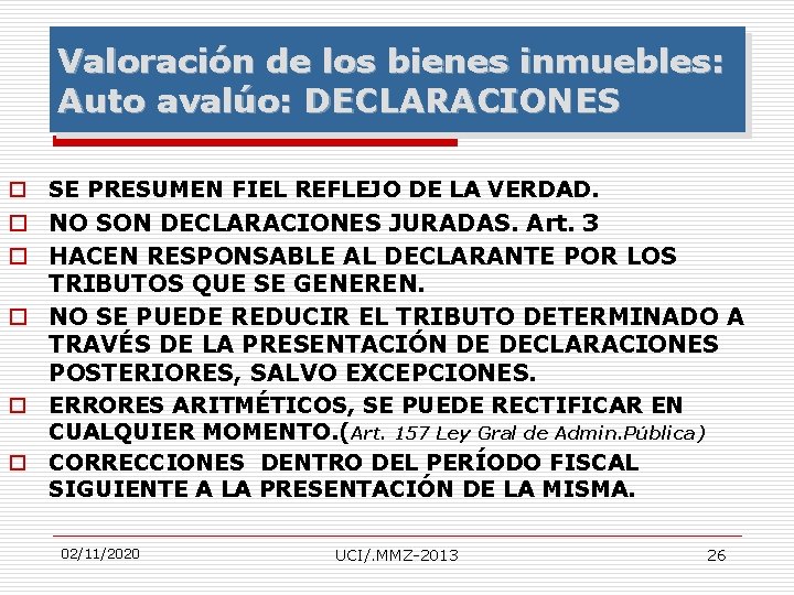 Valoración de los bienes inmuebles: Auto avalúo: DECLARACIONES o SE PRESUMEN FIEL REFLEJO DE