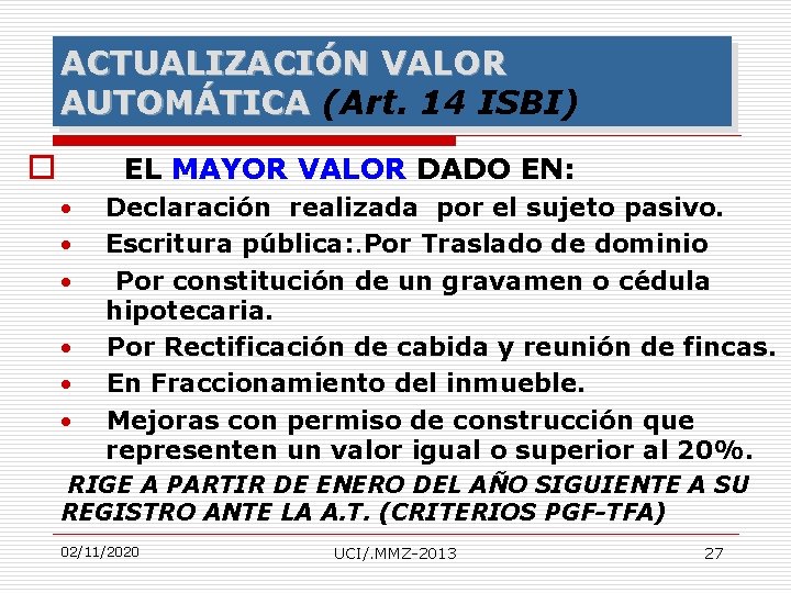 ACTUALIZACIÓN VALOR AUTOMÁTICA (Art. 14 ISBI) o EL MAYOR VALOR DADO EN: · ·