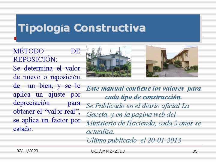 Tipología Constructiva MÉTODO DE REPOSICIÓN: Se determina el valor de nuevo o reposición de