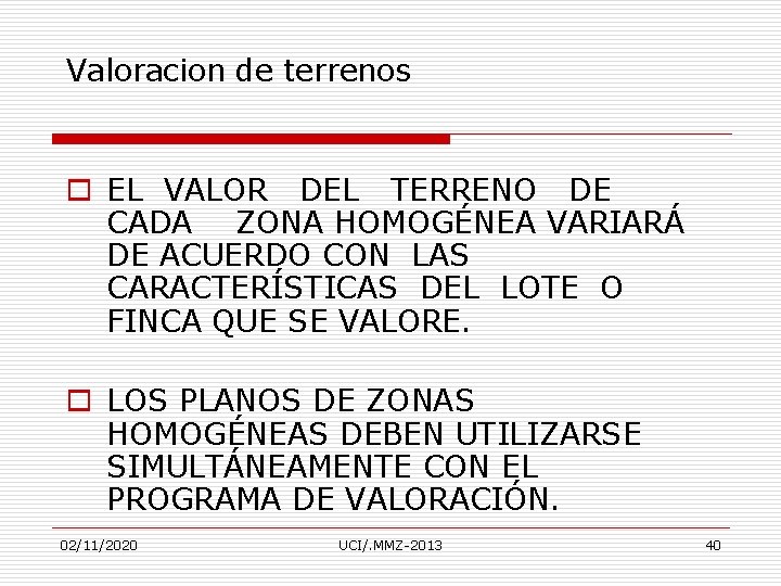 Valoracion de terrenos o EL VALOR DEL TERRENO DE CADA ZONA HOMOGÉNEA VARIARÁ DE