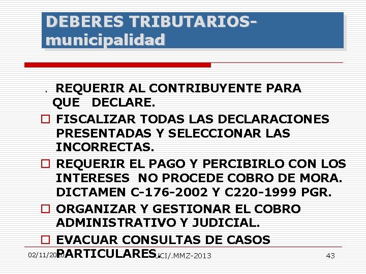 DEBERES TRIBUTARIOSmunicipalidad . REQUERIR AL CONTRIBUYENTE PARA QUE DECLARE. o FISCALIZAR TODAS LAS DECLARACIONES