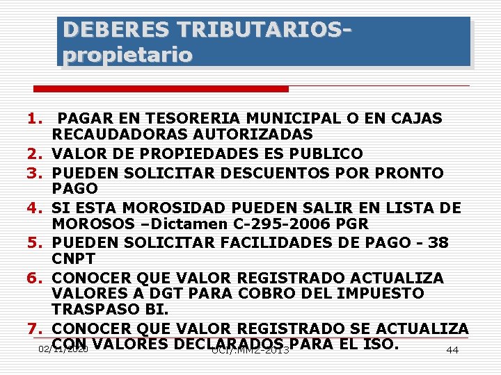 DEBERES TRIBUTARIOSpropietario 1. PAGAR EN TESORERIA MUNICIPAL O EN CAJAS RECAUDADORAS AUTORIZADAS 2. VALOR