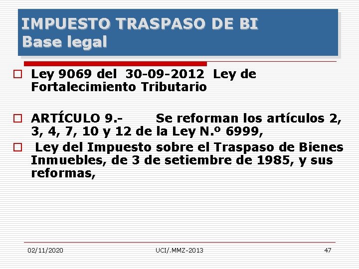 IMPUESTO TRASPASO DE BI Base legal o Ley 9069 del 30 -09 -2012 Ley