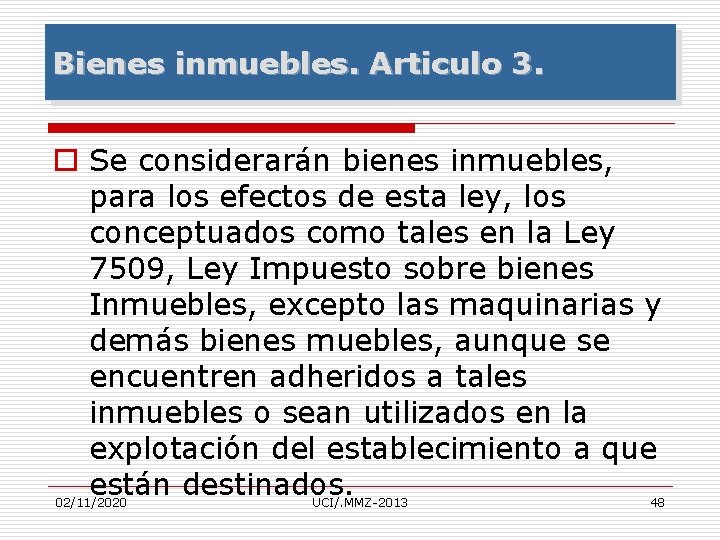Bienes inmuebles. Articulo 3. o Se considerarán bienes inmuebles, para los efectos de esta