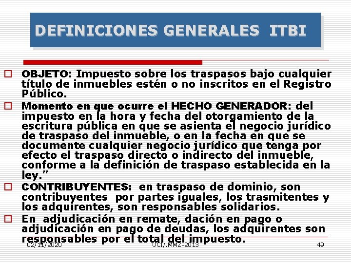 DEFINICIONES GENERALES ITBI o OBJETO: Impuesto sobre los traspasos bajo cualquier título de inmuebles