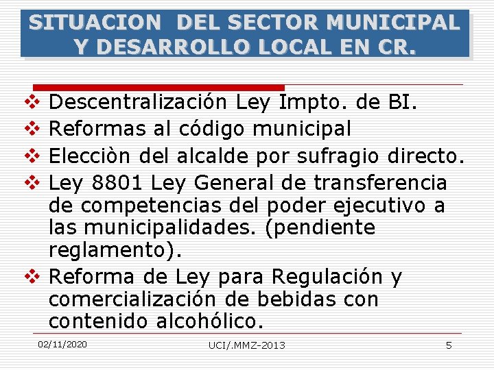 SITUACION DEL SECTOR MUNICIPAL Y DESARROLLO EN CR. OBJETIVOS DELLOCAL CURSO Descentralización Ley Impto.